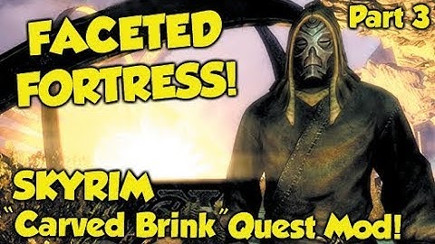 FACETED FORTRESS! Skyrim "Carved Brink" Quest Mod! (Part 3)
