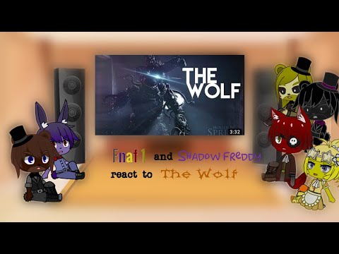 Fnaf 1 + Shadow Freddy reacts to The Wolf