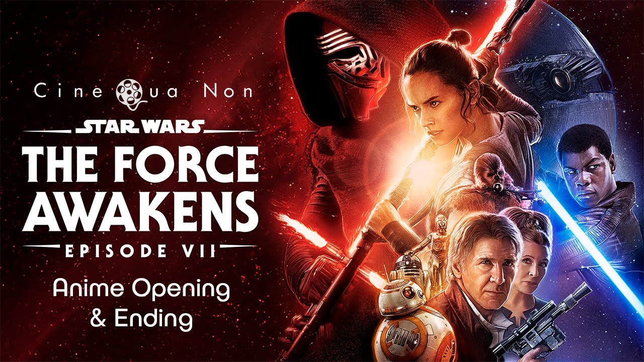 Star Wars: Episode VII - The Force Awakens (Anime Opening & Ending