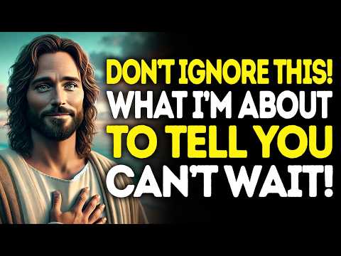 God Says: DON’T IGNORE THIS — WHAT I’M ABOUT TO TELL YOU CAN’T WAIT! | God Message Today