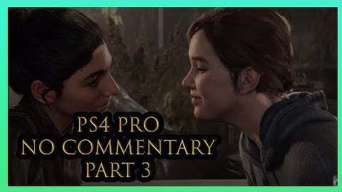 The Last of Us Part II No Commentary PS4 Pro Part 3 Ellie and Dina Alone on Patrol