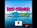 RED CORNER.J-KINGZ X DEE TOSH X OZZY-KEMZ.PROD. BY BARNEY SAI.(ROAD WALKS MUSIK STUDIO)2024🎼🎹🇵🇬