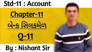 Std 11 Account Ch-11 (બેન્ક સિલકમેળ) Q-11 by Nishant Sir