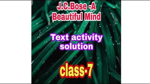 J.C.Bose-A Beautiful mind text activity solution with writing skill and grammar class 7