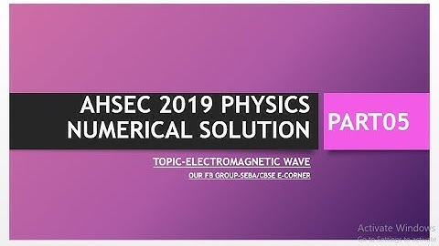 AHSEC 2019 PHYSICS॥ NUMERICAL DETAILED SOLUTION PART(05)॥
