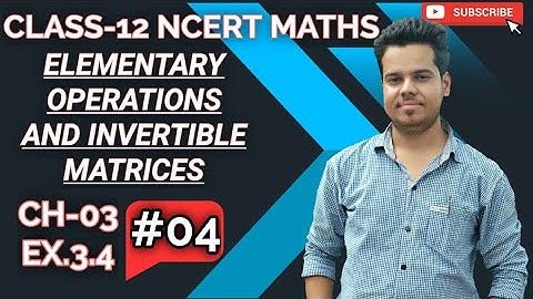 #LEC-04 CLASS-12 | CH-03 | ELEMENTARY OPERATIONS AND INVERTIBLE MATRICES | BY UDIT TRIVEDI