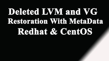 Deleted LVM and VG Restoration with Metadata in Linux- Redhat | Suse | CentOS
