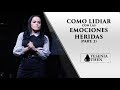 Como lidiar con las emociones  heridas (Parte 2) |   ► Pastora Yesenia Then