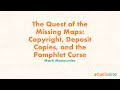The quest of the missing maps copyright deposit copies and the pamphlet curse