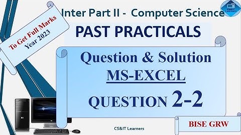 Inter 2 ICS 2 | MS Excel  Practical Solution Questions | Past Practicals Questions 2 | BISE GRW |