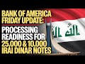 💰 Bank of America Friday Update: Processing Readiness for 25,000 &amp; 10,000 Iraqi Dinar Notes