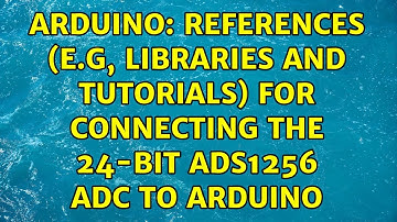 Arduino: References (e.g, libraries and tutorials) for connecting the 24-bit ADS1256 ADC to arduino