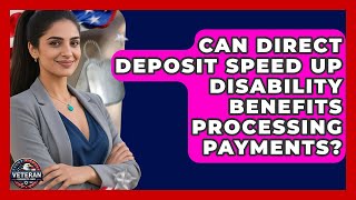 Can Direct Deposit Speed Up Disability Benefits Processing Payments? - Veteran Community Guide