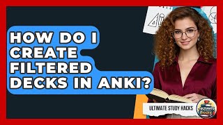 How Do I Create Filtered Decks In Anki? - Ultimate Study Hacks