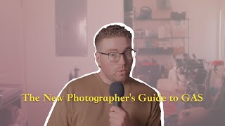 The New Photographer's Guide to Gear Acquisition Syndrome
