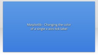 Matplotlib - Changing the color of a single x-axis tick label