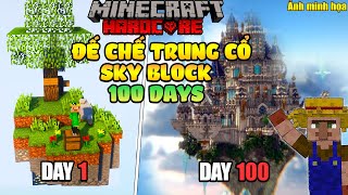 Tóm tắt 100 ngày xây dựng đế chế trung cổ Sky Block trong minecraft sinh tồn siêu khó