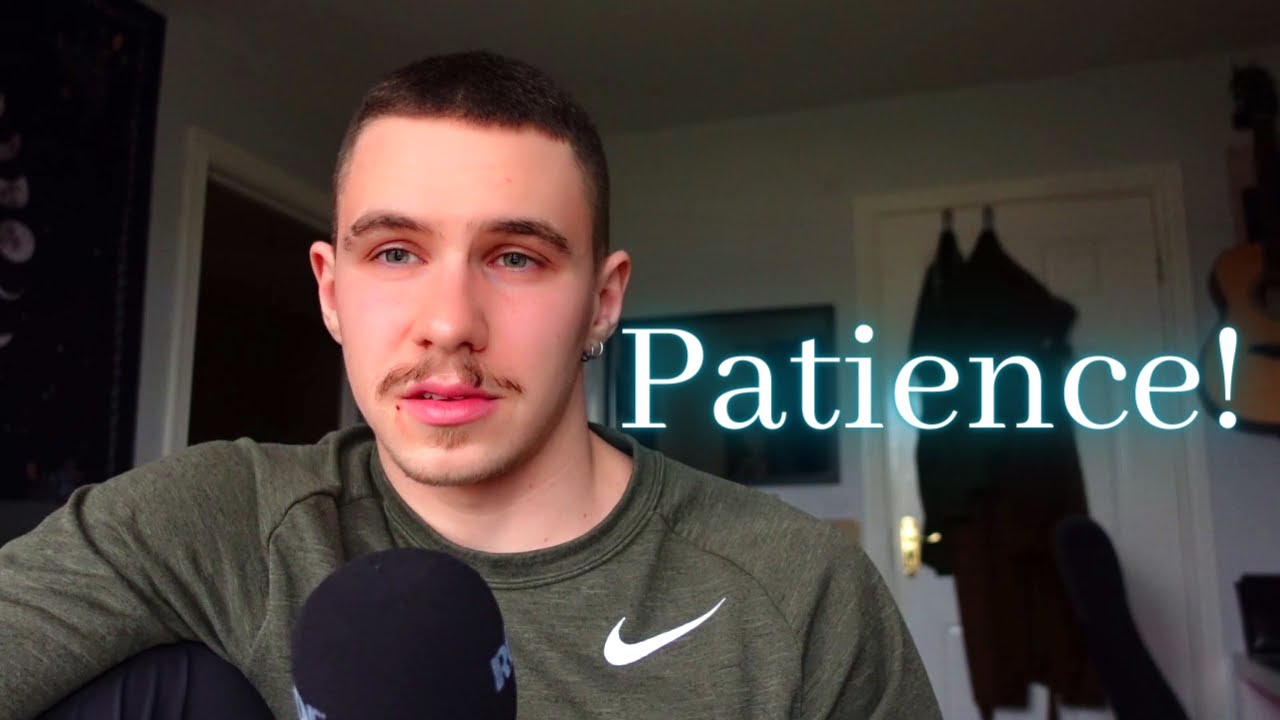 Learn To Be Patient YouTube