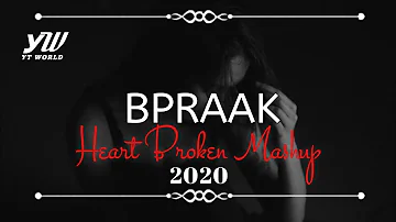 BPraak Heart Broken Chillout Mashup 2020 | YT WORLD / AB AMBIENTS