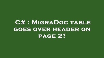 C# : MigraDoc table goes over header on page 2?