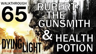 Dying Light - Rupert the Gunsmith & Health Potion - Walkthrough Part 65