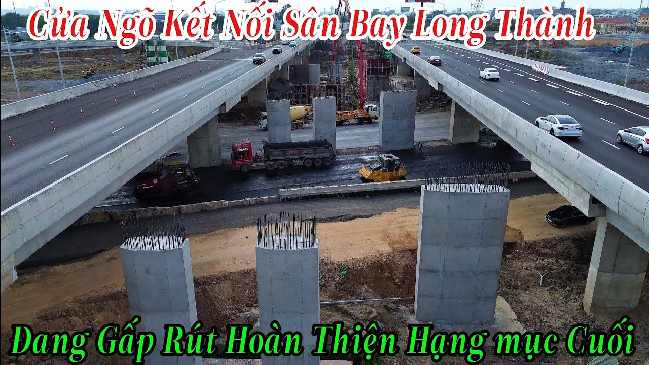Cửa Ngõ Kết Nối Vào Sân Bay Long Thành Đang Gấp Rút Hoàn Thiện Hạng Mục Cuối Cùng Để Kịp Thông Xe 