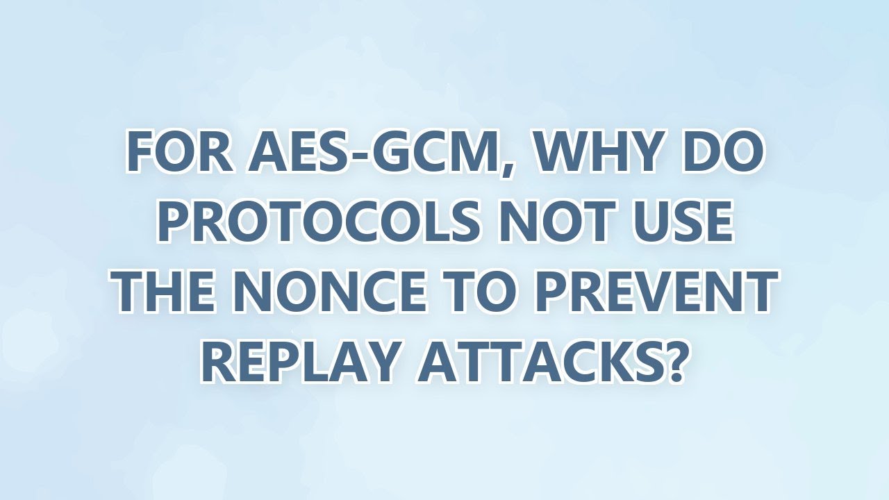 For AES-GCM, why do protocols not use the nonce to prevent replay attacks?