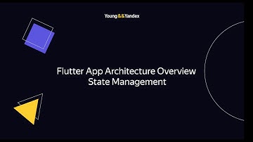Flutter App Architecture Overview. State Management