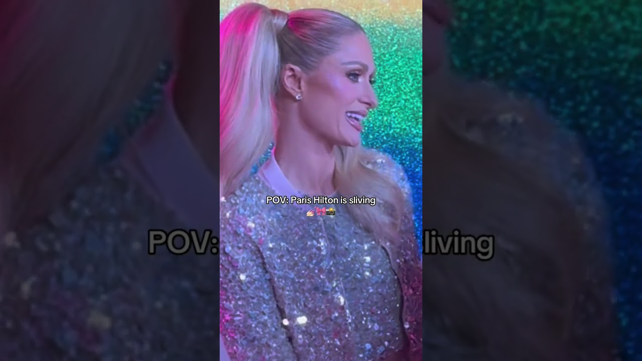 POV: Paris Hilton Is Sliving