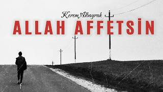 Allah Affetsin - Kerem Albayrak - 