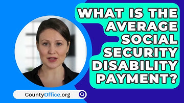 What Is The Average Social Security Disability Payment? - CountyOffice.org