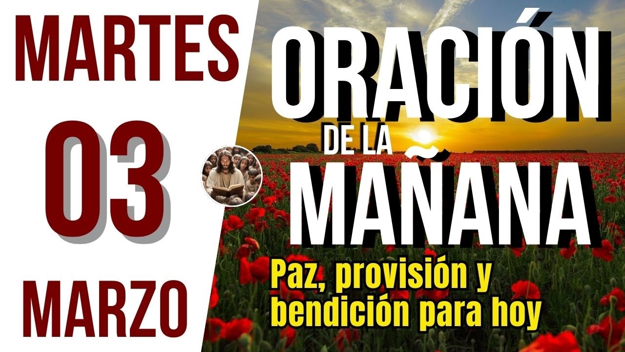 ORACION DE LA MAÑANA DE HOY MARTES 03 DE MARZO DEL 2026 | Es Tiempo de Orar