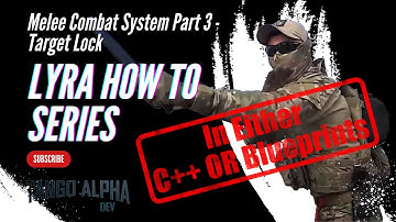 Lyra Series How To Build a Melee Combat System in Unreal 5 Part 3 - Target Lock in C++ OR Blueprints