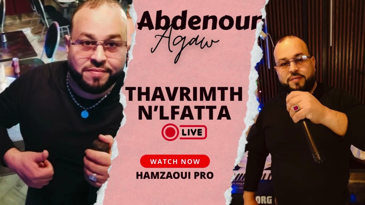 ABDENOUR AGAW - THAVRIMTH N’LFATTA ( Live )