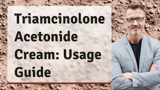 Triamcinolone Acetonide Cream: Usage Guide
