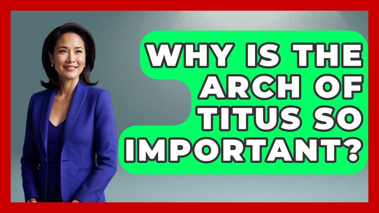 Why Is The Arch Of Titus So Important? - Archaeology Quest