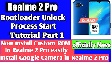 Realme 2 Pro Bootloader Unlock Process, Official announced by Realme Guide Part 1