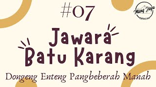 JAWARA BATU KARANG 07, Dongeng Enteng Mang Jaya, Carita Sunda @MangJayaOfficial