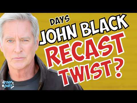 Days of our Lives Comings & Goings: John Black Recast in Shocking Twist? #dool