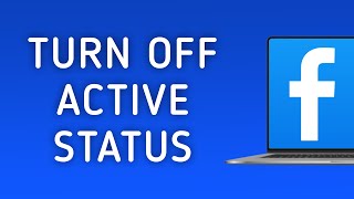 How to Turn Off Active Status in Facebook on PC