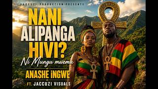 Nani Alipanga Hivi? | Ni Mungu Mwema | @AnasheiNgwe  ft Jaccuzi Visuals | Official Audio