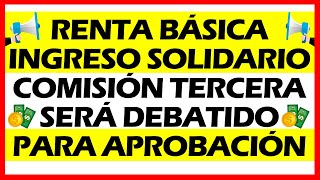 Renta Básica / Ingreso Solidario en Comisión Tercera Senado será debatida para su aprobación