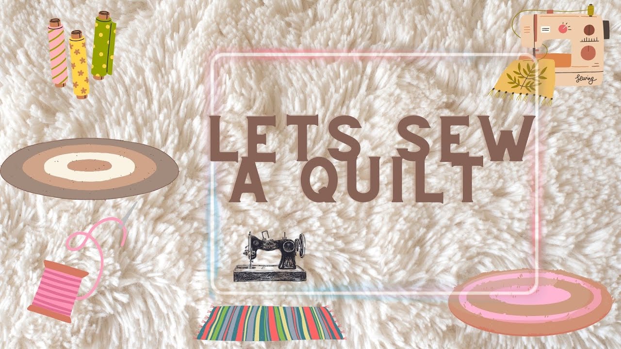 Lets Sew A quilt :First Quilt 