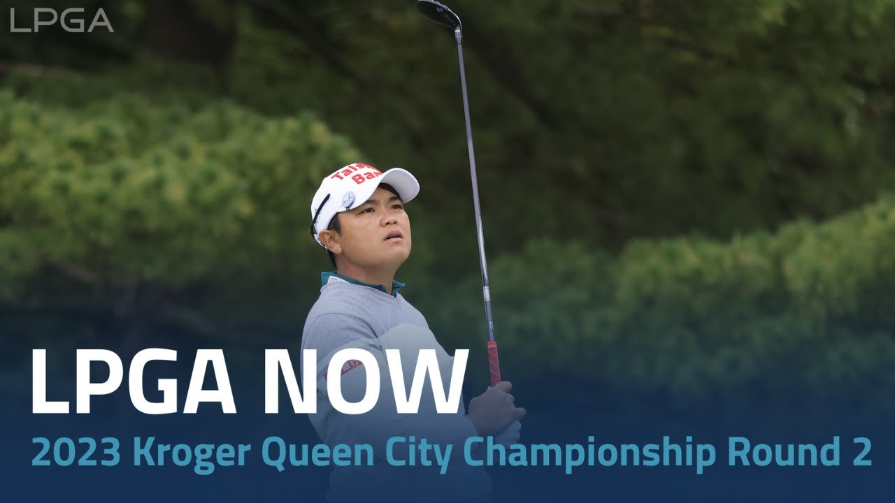 LPGA Now | 2023 Kroger Queen City Championship Presented Round 2