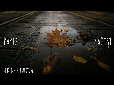 Payız Yağışı Sekine Bilalova ( Sonbahar Yağmuru )
