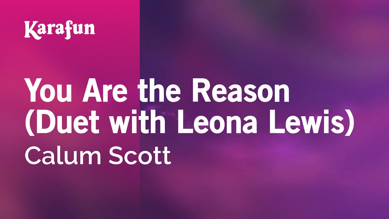 You Are the Reason (Duet with Leona Lewis) - Calum Scott | Karaoke Version | KaraFun You Are the Reason (Duet with Leona Lewis) - Calum Scott | Karaoke Version | KaraFun
