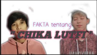 FAKTA tentang  ' CHIKA LUTFI '  !
