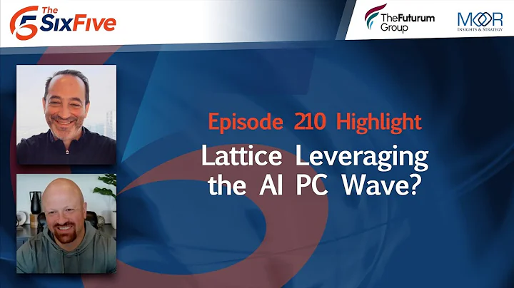 Lattice Leveraging the AI PC Wave? - Episode 210 - Six Five - DayDayNews