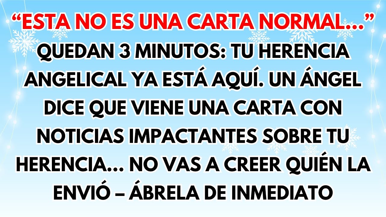 📩 ESTA NO ES UNA CARTA NORMAL… 3 MINUTOS: TU HERENCIA ANGELICAL YA LLEGÓ...