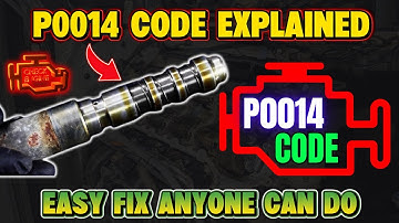 P0014 Code Explained – Easy Fix Anyone Can Do!
